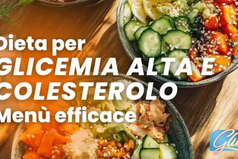 Dieta per glicemia alta e colesterolo: menù efficaci con piatti freschi e colorati.