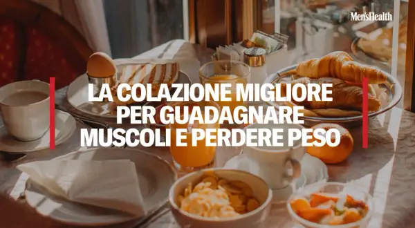 La colazione migliore per guadagnare muscoli e perdere peso: scopri quante calorie a colazione per il tuo benessere.